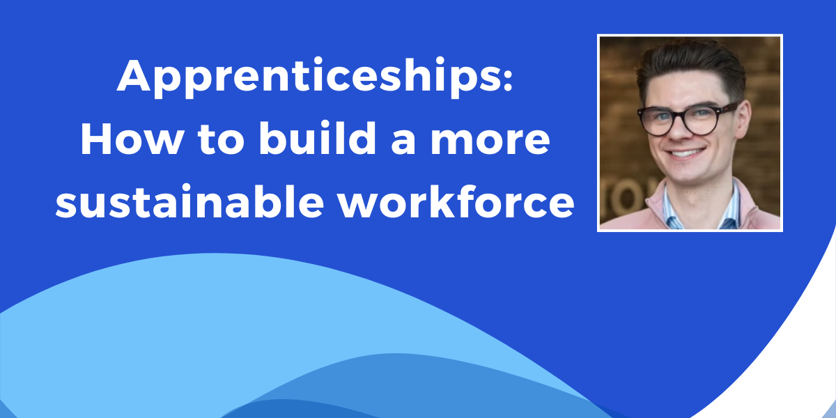 EMPLOYER VIEW: Apprentices have shaped the culture and direction of our business